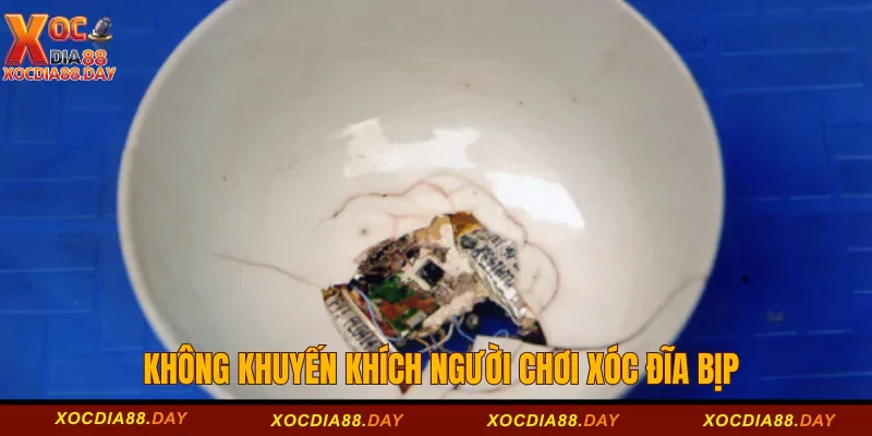 Không khuyến khích người chơi xóc đĩa bịp 
